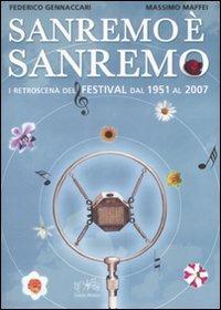 Sanremo è Sanremo. I retroscena del festival dal 1951 al 2007 - Federico Gennaccari, Massimo Maffei - Libro Curcio Musica 2008, Parole tra le note | Libraccio.it