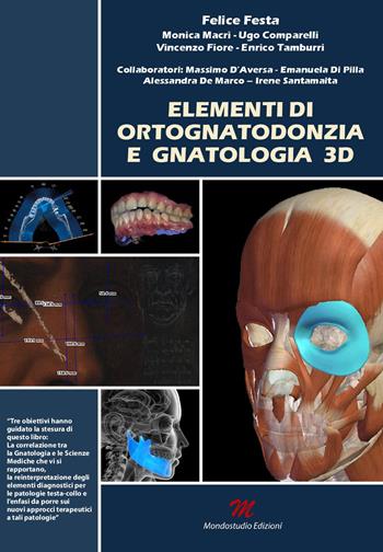 Elementi di ortognatodonzia e gnatologia 3D - Felice Festa, Monica Macrì, Ugo Comparelli - Libro Mondostudio 2019 | Libraccio.it