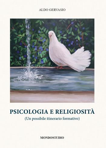 Psicologia e religiosità. (Un possibile itinerario formativo) - Aldo Gervasio - Libro Mondostudio 2022 | Libraccio.it