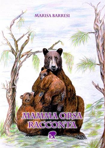 Mamma orsa racconta - Marisa Barresi - Libro S'Alvure 2016 | Libraccio.it