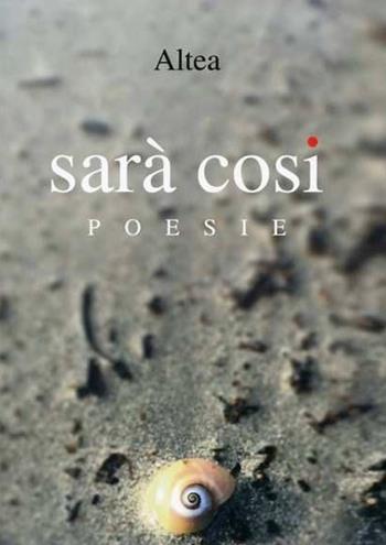Sarà così - Altea - Libro S'Alvure 2016 | Libraccio.it