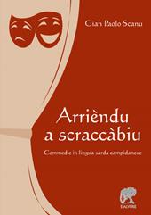 Arrièndu a scraccàbiu. Commedie in lingua sarda campidanese