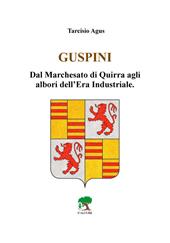 Guspini. Dal Marchesato di Quirra agli albori dell'era industriale