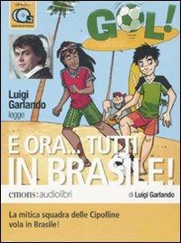 E ora... Tutti in Brasile! letto da Luigi Garlando. Audiolibro. 2 CD Audio - Luigi Garlando - Libro Emons Edizioni 2009, Ragazzi | Libraccio.it