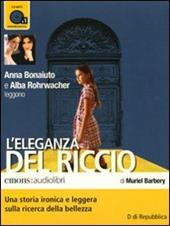 L' eleganza del riccio. Letto da Anna Bonaiuto e Alba Rohrwacher letto da Anna Bonaiuto, Alba Rohrwacher. Audiolibro. CD Audio formato MP3
