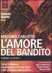 L' amore del bandito letto da Rolando Ravello. Audiolibro. CD Audio formato MP3