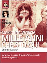 Mille anni che sto qui. Audiolibro. CD Audio formato MP3 - Mariolina Venezia - Libro Emons Edizioni 2010, Bestsellers | Libraccio.it
