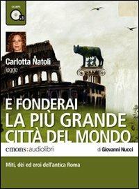 E fonderai la più grande città del mondo letto da Carlotta Natoli. Audiolibro. CD Audio formato MP3 - Giovanni Nucci - Libro Emons Edizioni 2011, Ragazzi | Libraccio.it