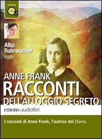 Racconti dell'alloggio segreto letto da Alba Rohrwacher. Audiolibro. CD Audio formato MP3 - Anne Frank - Libro Emons Edizioni 2010, Bestsellers | Libraccio.it