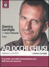Ad occhi chiusi letto da Gianrico Carofiglio. Audiolibro. CD Audio formato MP3
