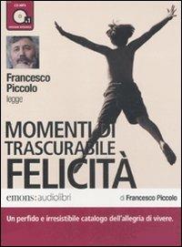 Momenti di trascurabile felicità letto da Francesco Piccolo. Audiolibro. CD Audio formato MP3. Ediz. integrale - Francesco Piccolo - Libro Emons Edizioni 2011 | Libraccio.it