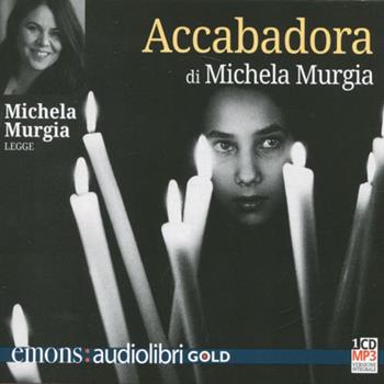 Accabadora letto da Michela Murgia. Audiolibro. CD Audio formato MP3 - Michela Murgia - Libro Emons Edizioni 2012, Gold | Libraccio.it