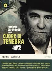 Cuore di tenebra letto da Francesco De Gregori. Audiolibro. CD Audio formato MP3. Ediz. integrale