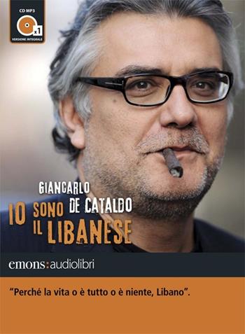 Io sono il Libanese letto da Giancarlo De Cataldo. Audiolibro. CD Audio formato MP3. Ediz. integrale - Giancarlo De Cataldo - Libro Emons Edizioni 2012 | Libraccio.it