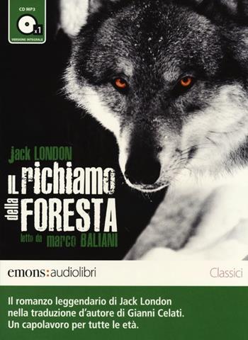 Il richiamo della foresta letto da Marco Baliani. Audiolibro. CD Audio formato MP3. Audiolibro. CD Audio formato MP3 - Jack London - Libro Emons Edizioni 2013, Classici | Libraccio.it