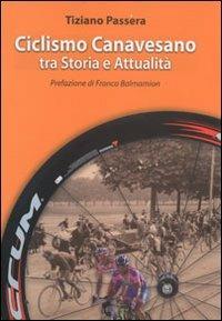 Ciclismo canavesano tra storia e attualità - Tiziano Passera - Libro Bolognino 2013 | Libraccio.it