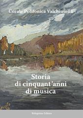 Corale Polifonica Valchiusella. Storia di cinquant'anni di musica