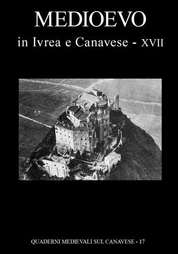 Quaderni medievali sul canavese. Vol. 17: Medioevo in Ivrea e Canavese.  - Libro Bolognino 2017 | Libraccio.it