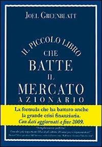 Il piccolo libro che batte il mercato azionario - Joel Greenblatt - Libro CHW Edizioni 2010 | Libraccio.it
