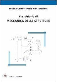 Eserciziario di meccanica delle strutture - Luciano Galano, Paolo Maria Mariano - Libro Compomat 2011 | Libraccio.it