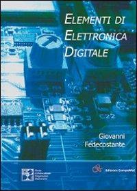 Elementi di elettronica digitale - Giovanni Fedecostante - Libro Compomat 2011 | Libraccio.it