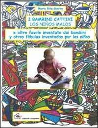 I bambini cattivi (los ninos malos) e altre favole inventate dai bambini. Per la Scuola materna - M. Rita Guerra - Libro Compomat 2012 | Libraccio.it