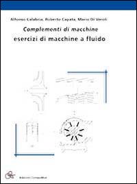 Complementi di macchine. Esercizi di macchine a fluido - Roberto Capata, Alfonso Calabria, Mario Di Veroli - Libro Compomat 2014 | Libraccio.it