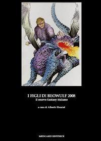 I figli di Beowulf 2008. Il nuovo fantasy italiano  - Libro Midgard 2008, Narrativa | Libraccio.it