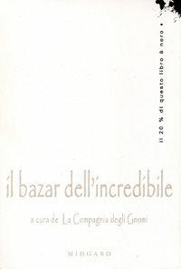 Il bazar dell'incredibile  - Libro Midgard 2008, Fiabe | Libraccio.it