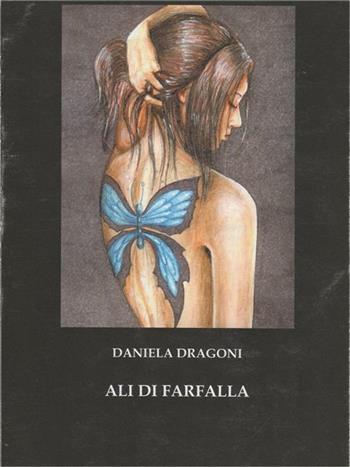 Ali di farfalla - Daniela Dragoni - Libro Midgard 2008, Narrativa | Libraccio.it