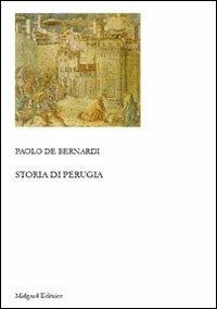 Storia di Perugia - Paolo De Bernardi - Libro Midgard 2009, Saggistica | Libraccio.it