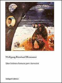 Una lettera d'amore per i terrestri - Wolfgang B. Hermanns - Libro Midgard 2009, Saggistica | Libraccio.it
