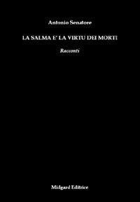 La salma è la vitù dei morti - Antonio Senatore - Libro Midgard 2009, Narrativa | Libraccio.it