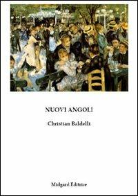 Nuovi angoli - Christian Baldelli - Libro Midgard 2009, Poesia | Libraccio.it