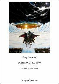 La pietra di zaffiro. Lo scettro di Kaàly - Luigi Soranno - Libro Midgard 2009, Narrativa | Libraccio.it
