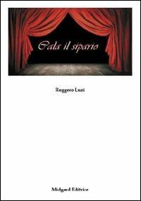 Cala il sipario - Ruggero Luzi - Libro Midgard 2009, Teatro | Libraccio.it