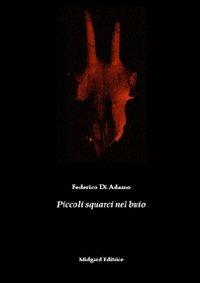 Piccoli squarci nel buio - Federico Di Adamo - Libro Midgard 2010, Narrativa | Libraccio.it