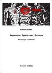 Superman, Spiderman, Batman. Personaggi parmenidei