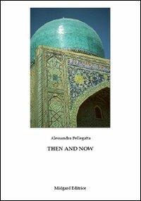 Then and now - Alessandro Pellegatta - Libro Midgard 2010, Narrativa | Libraccio.it