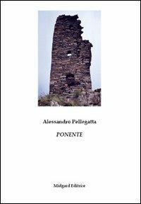 Ponente - Alessandro Pellegatta - Libro Midgard 2010, Poesia | Libraccio.it