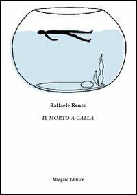 Il morto a galla - Raffaele Renzo - Libro Midgard 2011, Narrativa | Libraccio.it