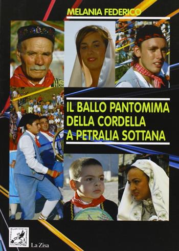 Il ballo pantomima della cordella a Petralia Sottana - Melania Federico - Libro La Zisa 2007 | Libraccio.it