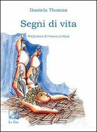 Segni di vita - Daniela Thomas - Libro La Zisa 2009 | Libraccio.it