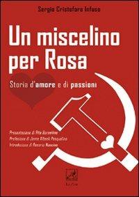 Un miscelino per Rosa. Storia d'amore e di passioni - Sergio C. Infuso - Libro La Zisa 2010, Il quadrifoglio | Libraccio.it