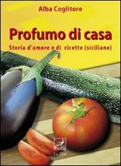 Profumo di casa. Storia d'amore e di ricette siciliane