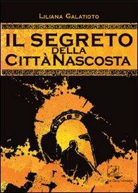 Il segreto della città nascosta - Liliana Galatioto - Libro La Zisa 2010, Il quadrifoglio | Libraccio.it
