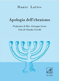 Apologia dell'ebraismo - Dante Lattes - Libro La Zisa 2011, Apologie | Libraccio.it