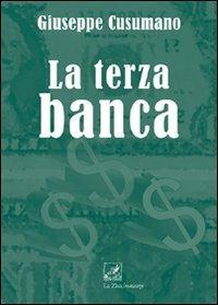 La terza banca - Giuseppe Cusumano - Libro La Zisa 2011, Il quadrifoglio | Libraccio.it