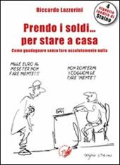 Prendo i soldi... per stare a casa! Come guadagnare senza fare assolutamente nulla