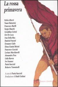 La rossa primavera  - Libro Edizioni Clandestine 2007 | Libraccio.it